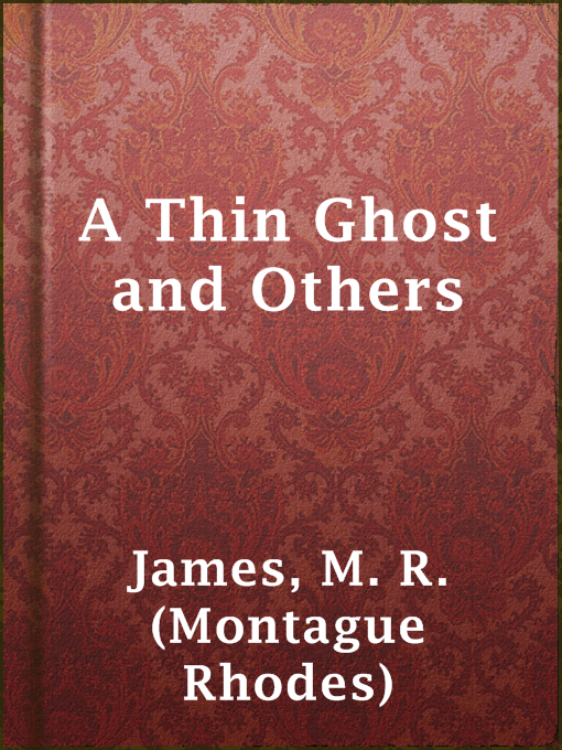 Title details for A Thin Ghost and Others by M. R. (Montague Rhodes) James - Available